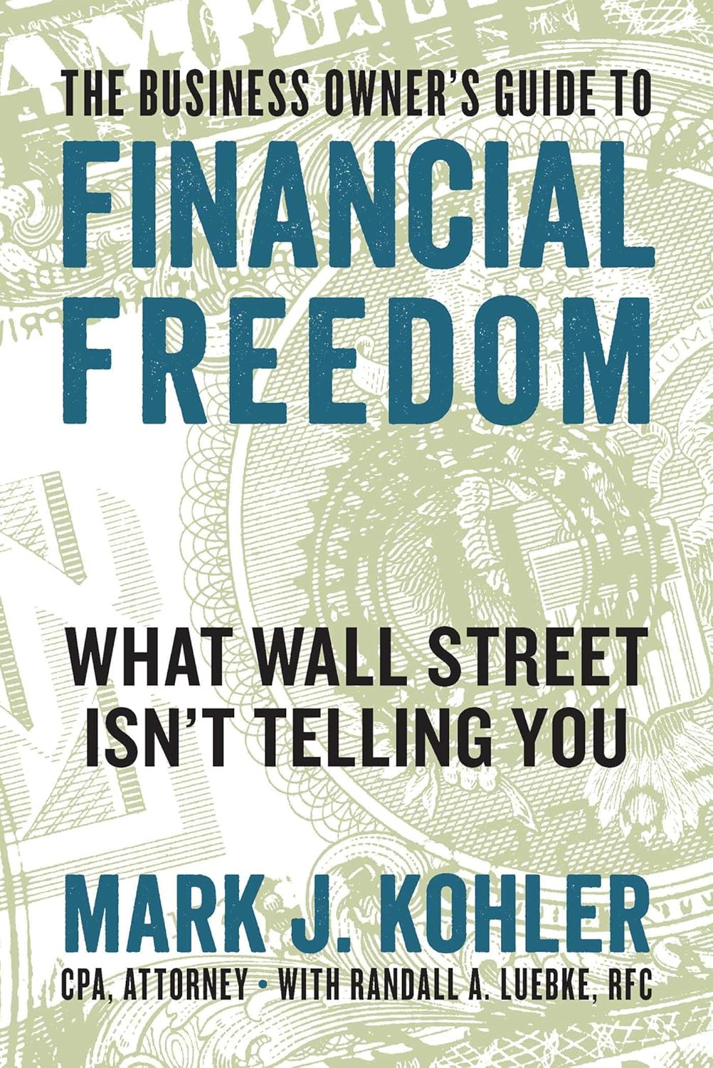 The Business Owner’s Guide to Financial Freedom by Mark Kohler