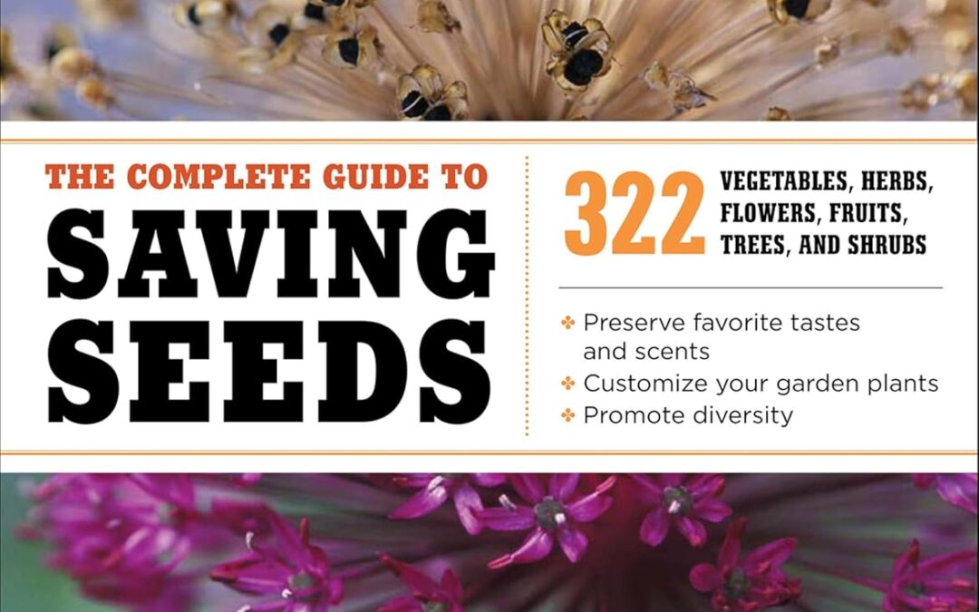 The Complete Guide to Saving Seeds