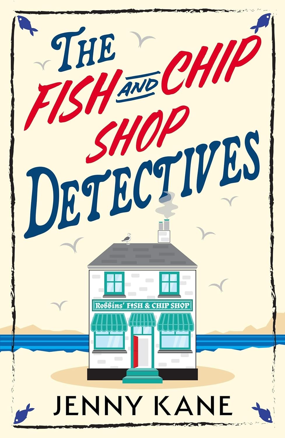 The Fish and Chip Shop Detectives by Jenny Kane