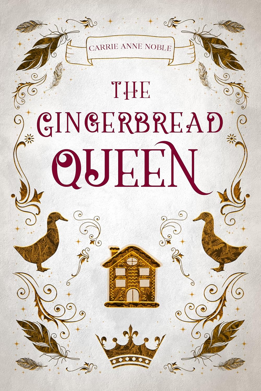 The Gingerbread Queen by Carrie Anne Noble
