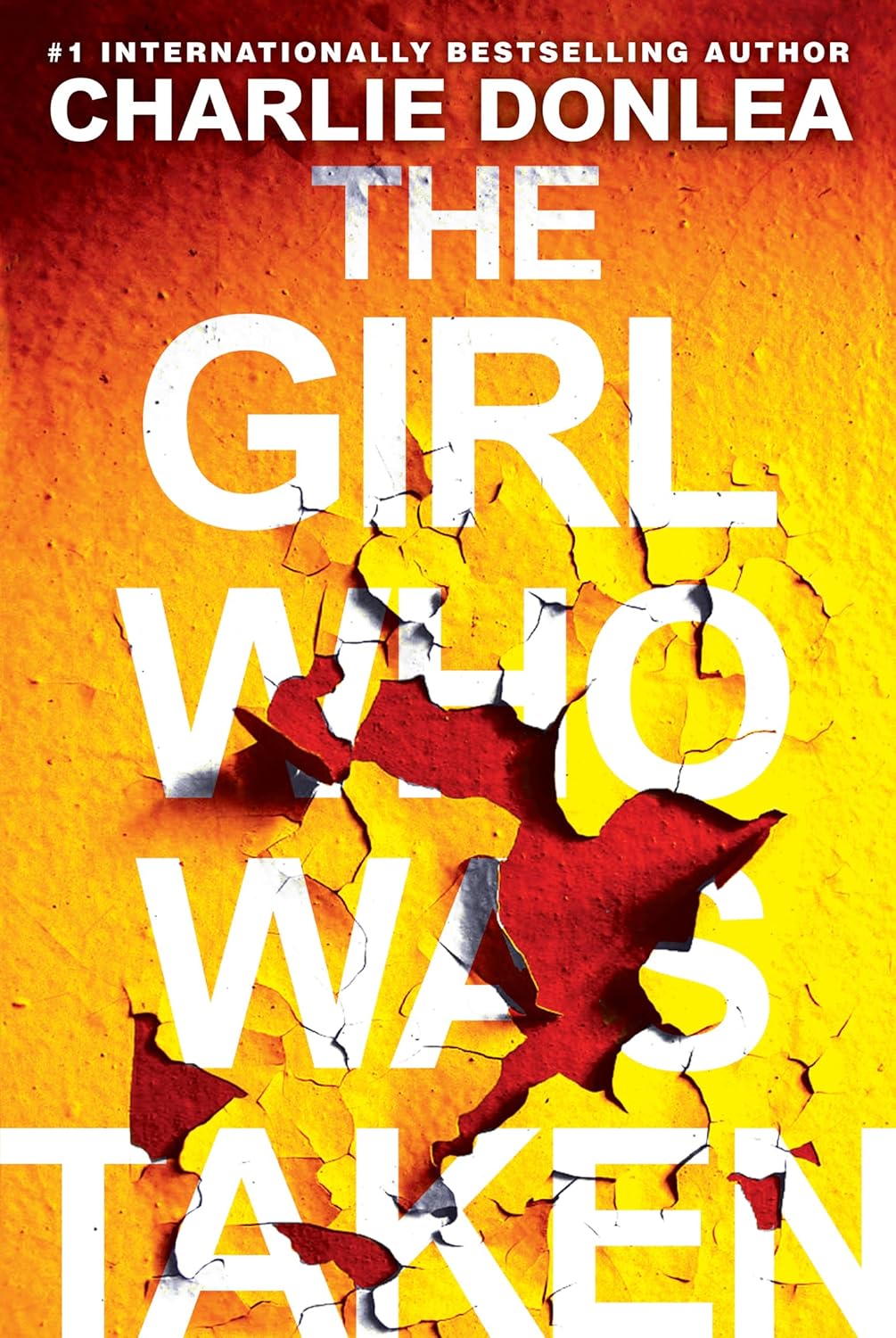 The Girl Who Was Taken by Charlie Donlea