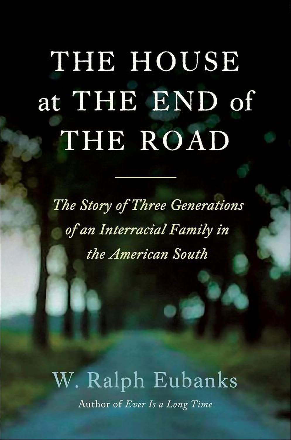 The House at the End of the Road by W. Ralph Eubanks