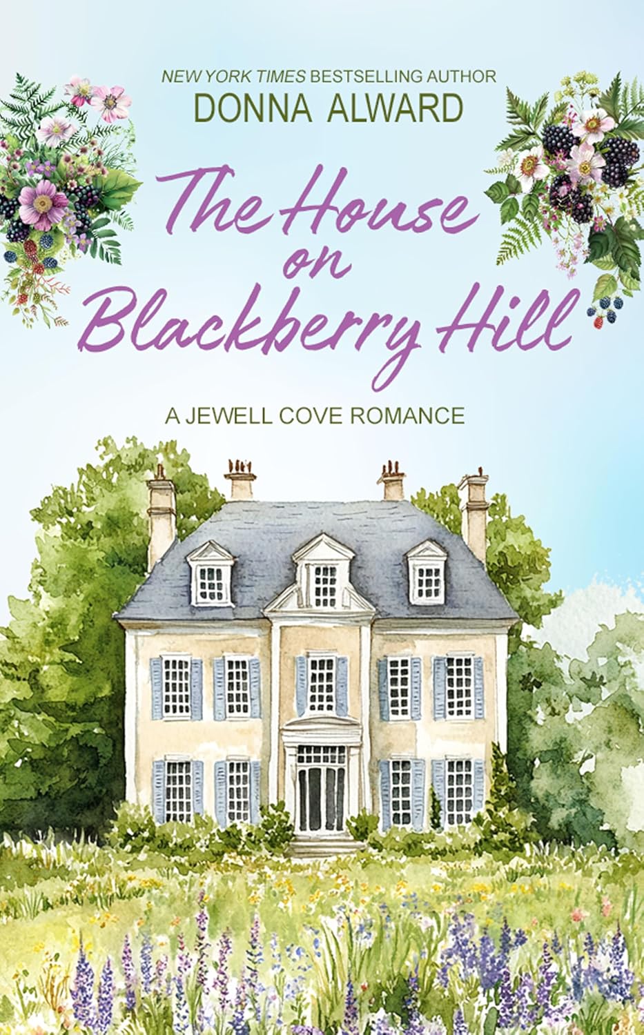 The House on Blackberry Hill by Donna Alward