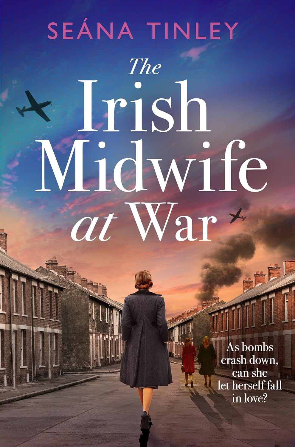 The Irish Midwife at War by Seána Tinley