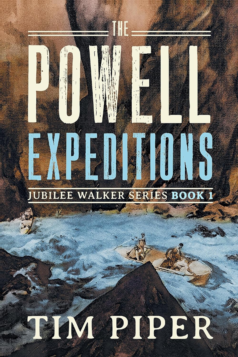 The Powell Expeditions by Tim Piper
