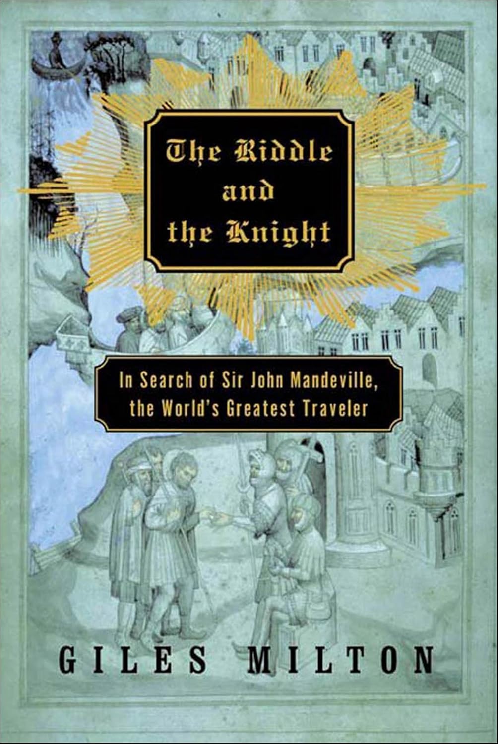 The Riddle and the Knight by Giles Milton