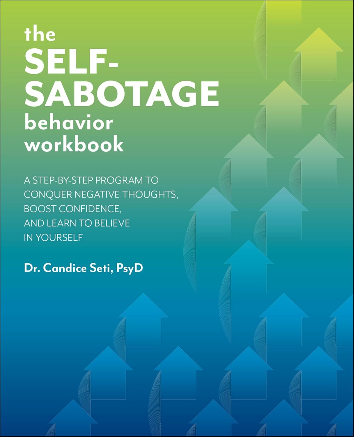 The Self-Sabotage Behavior Workbook by Candice Seti