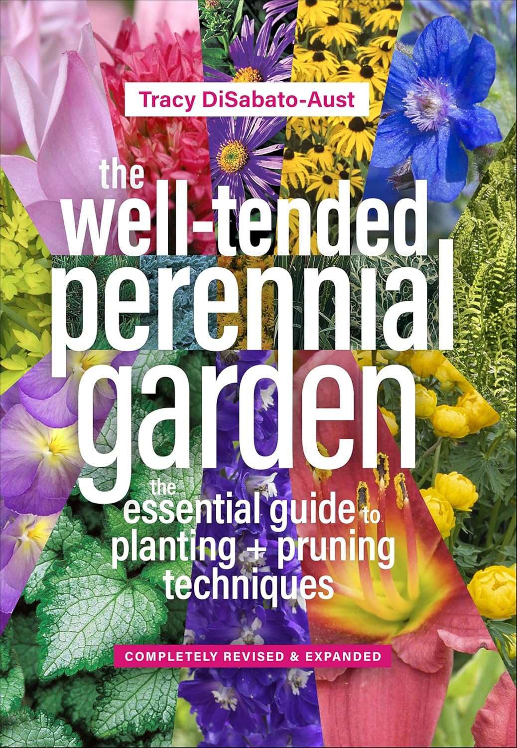 The Well-Tended Perennial Garden by Tracy DiSabato-Aust