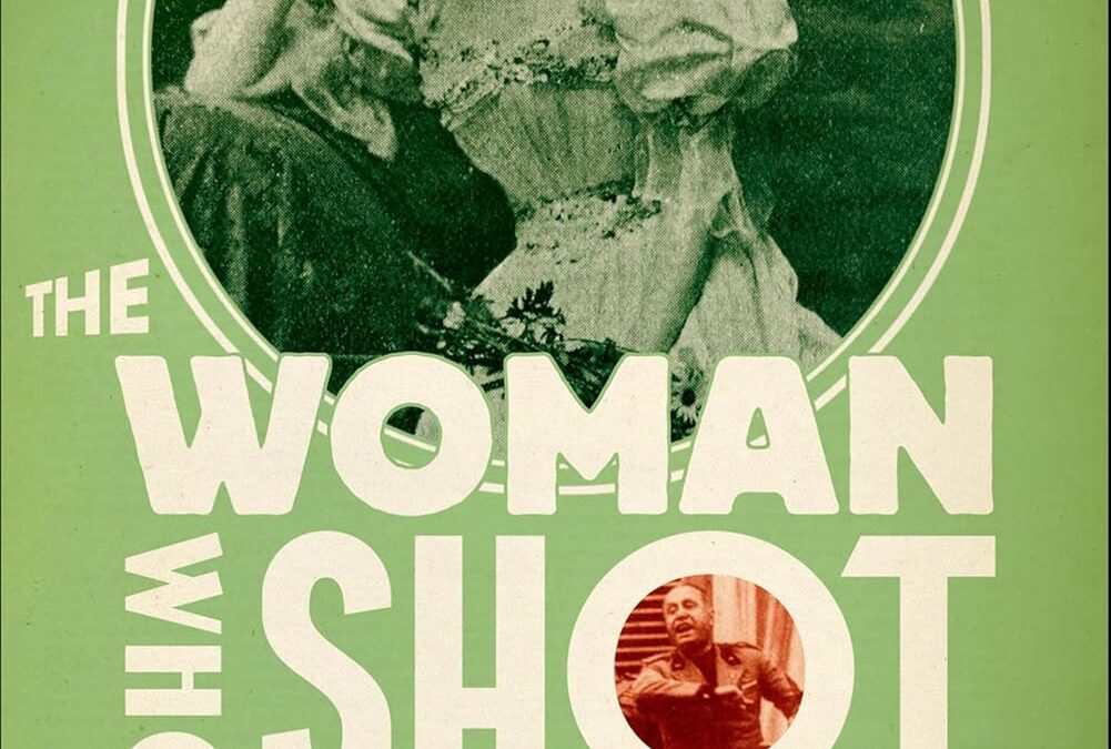 The Woman Who Shot Mussolini