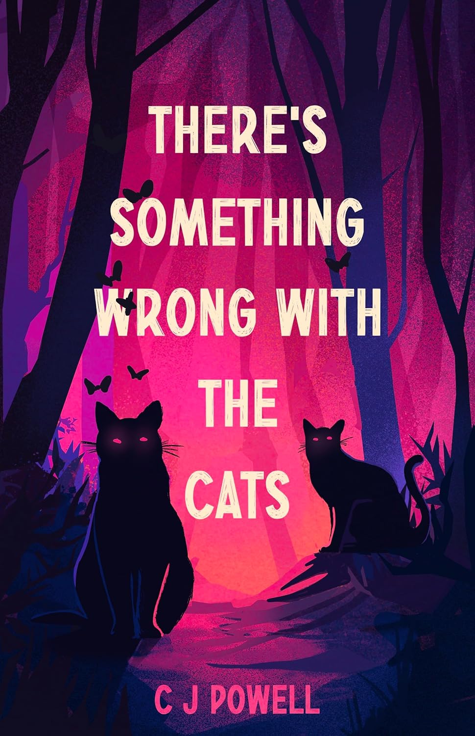 There’s Something Wrong with the Cats by C J Powell