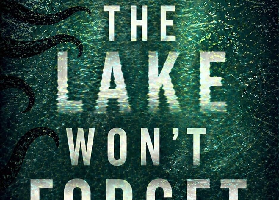 What the Lake Won’t Forget