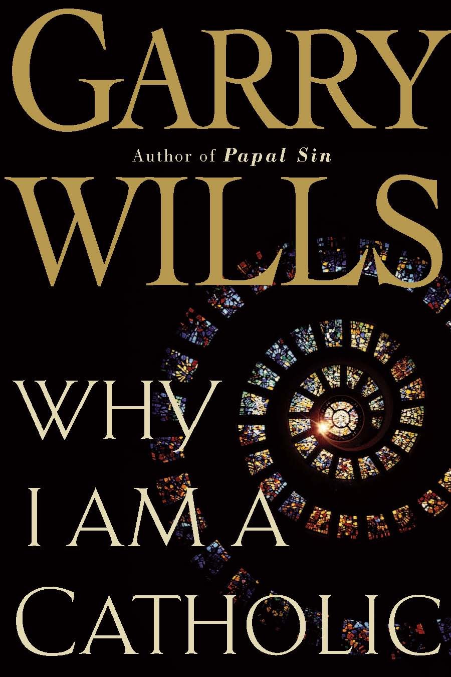 Why I Am a Catholic by Garry Wills