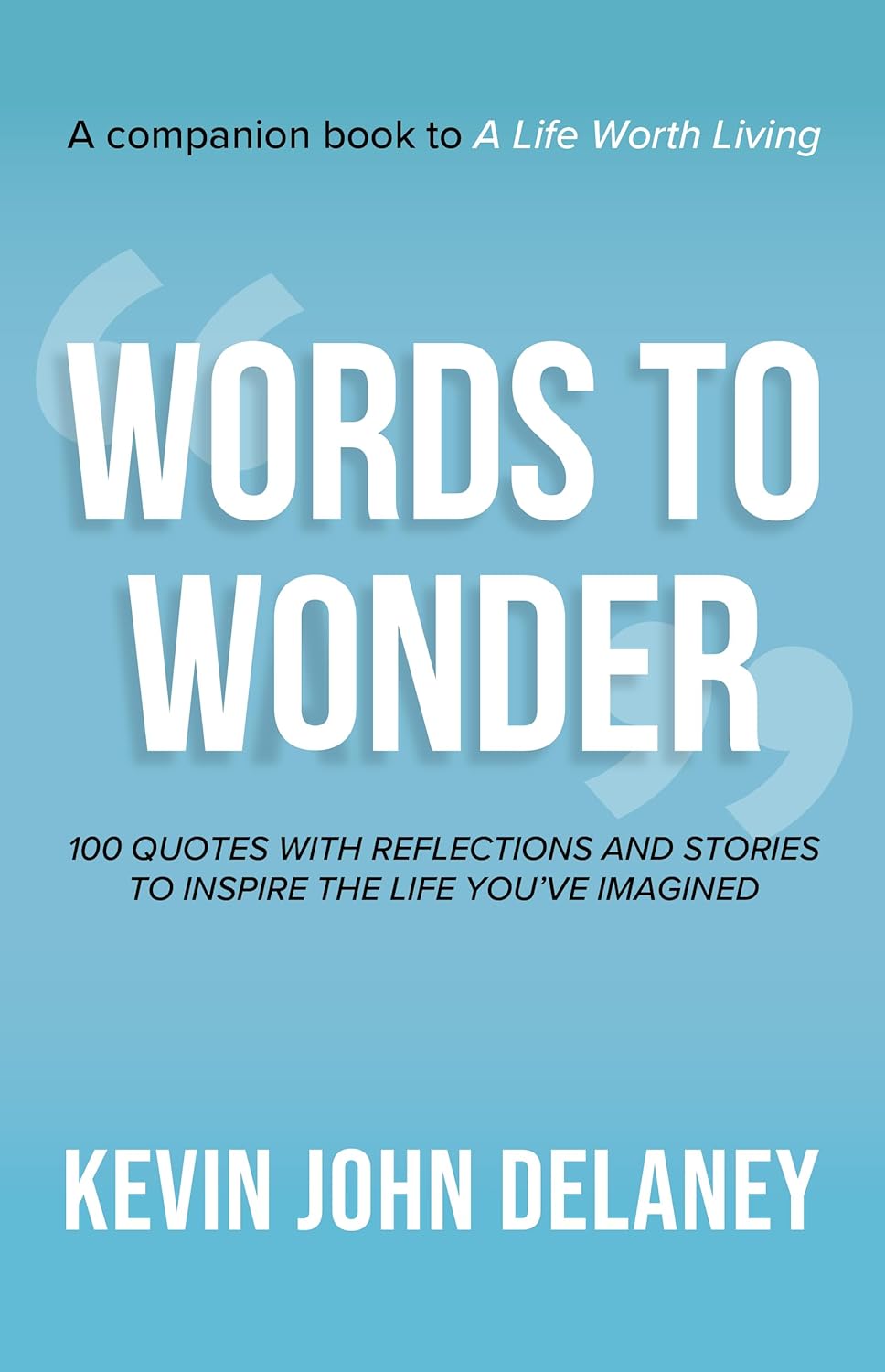 Words to Wonder by Kevin John Delaney