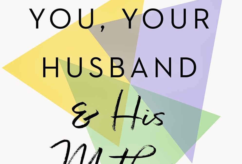 You, Your Husband & His Mother