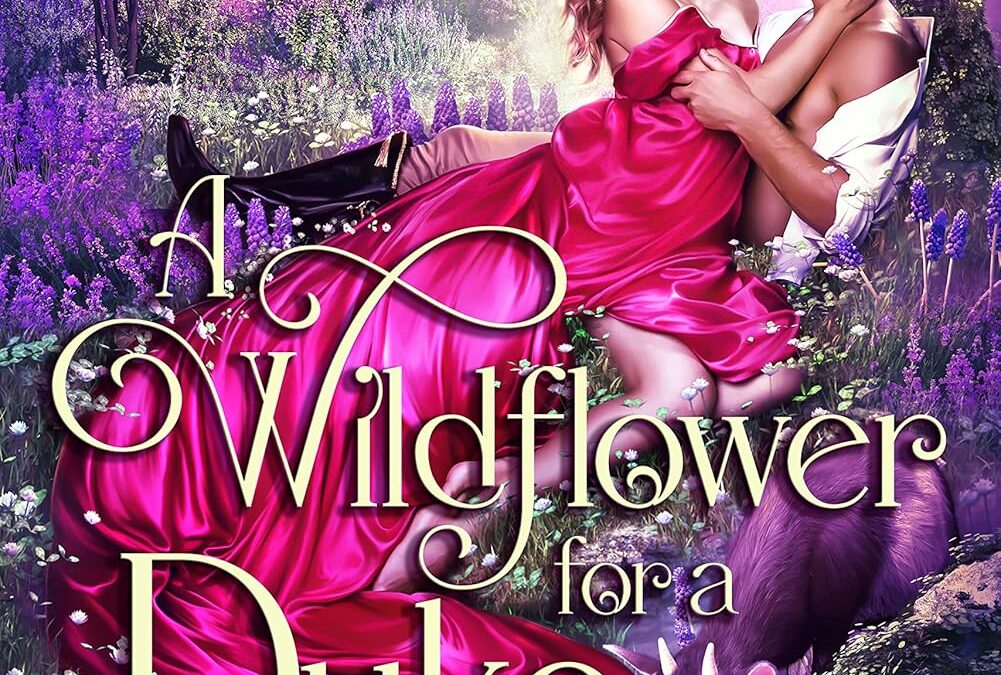A Wildflower for a Duke