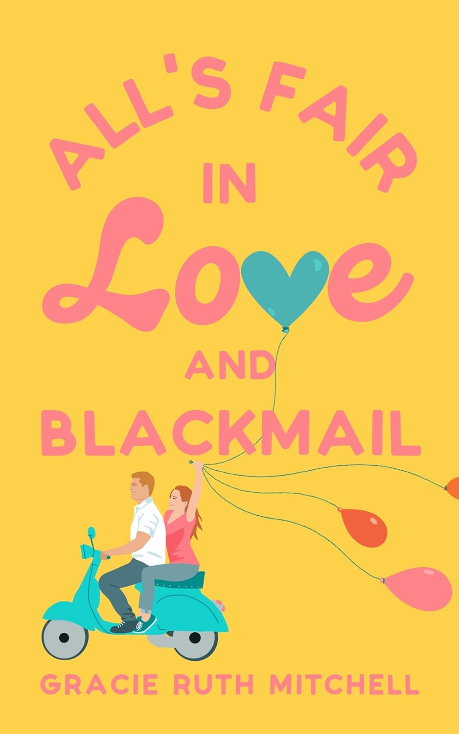 All’s Fair in Love and Blackmail by Gracie Ruth  Mitchell