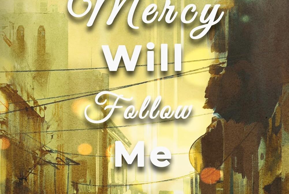 Mercy Will Follow Me