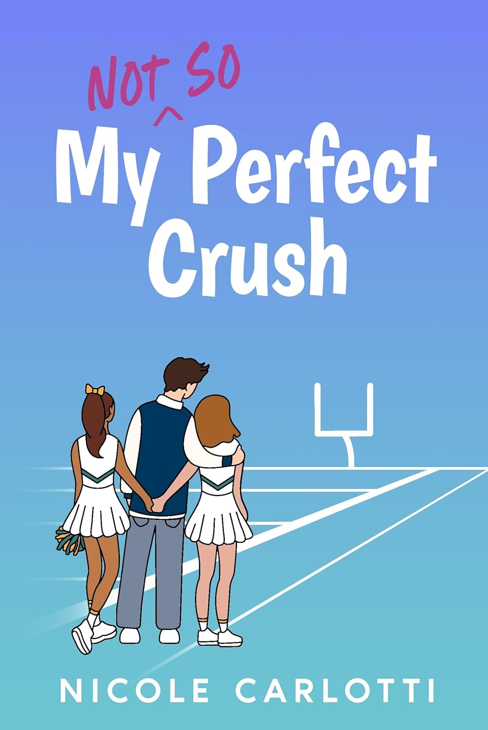My Not So Perfect Crush by Nicole Carlotti