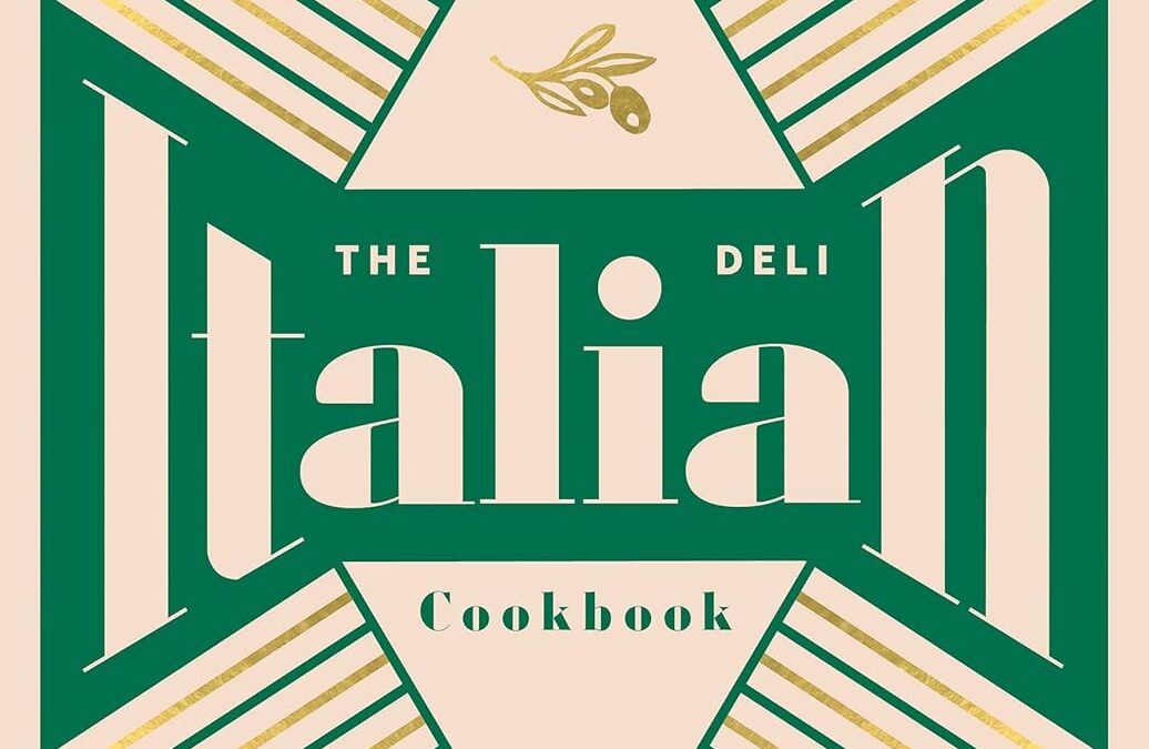 The Italian Deli Cookbook