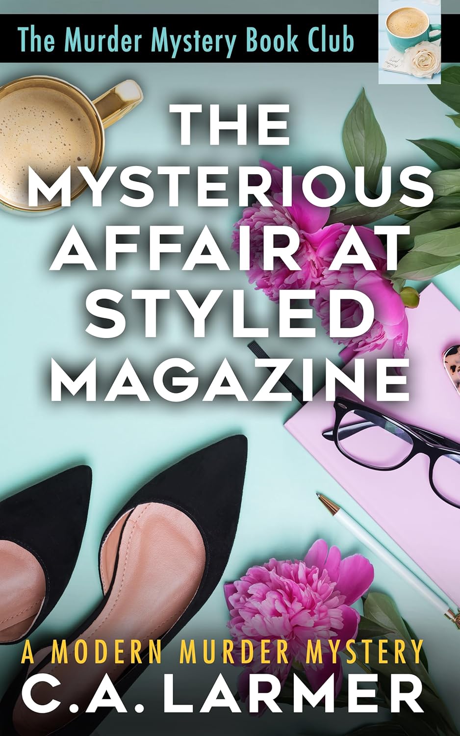 The Mysterious Affair at Styled Magazine by C.A. Larmer