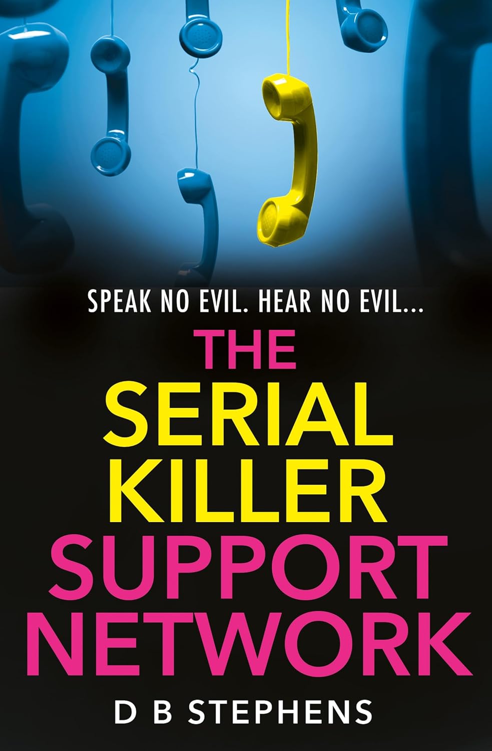 The Serial Killer Support Network by D B Stephens