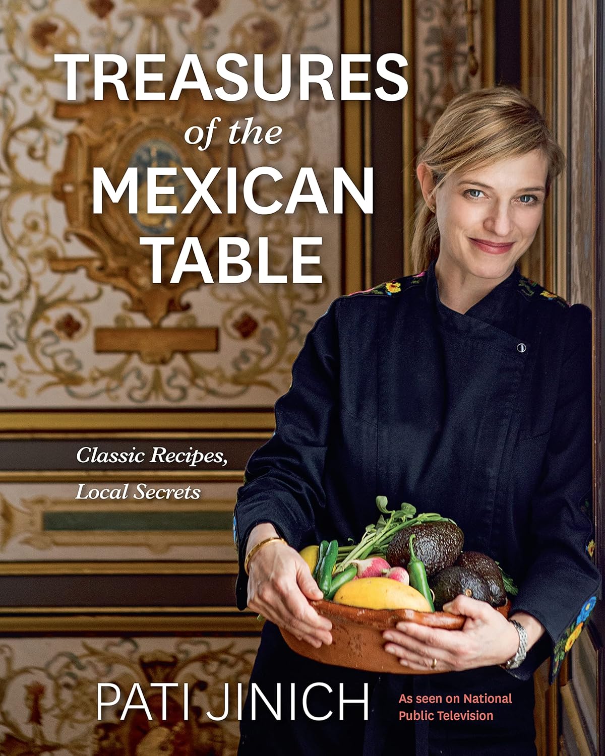 Treasures of the Mexican Table by Pati Jinich