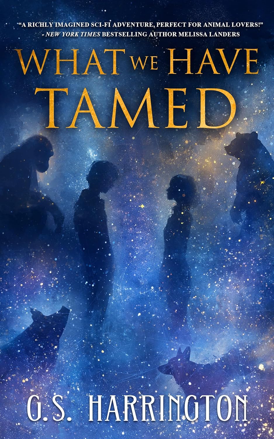What We Have Tamed by G.S. Harrington