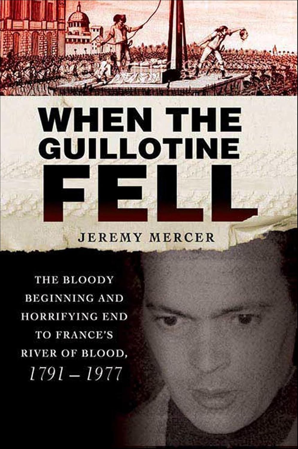 When the Guillotine Fell by Jeremy Mercer