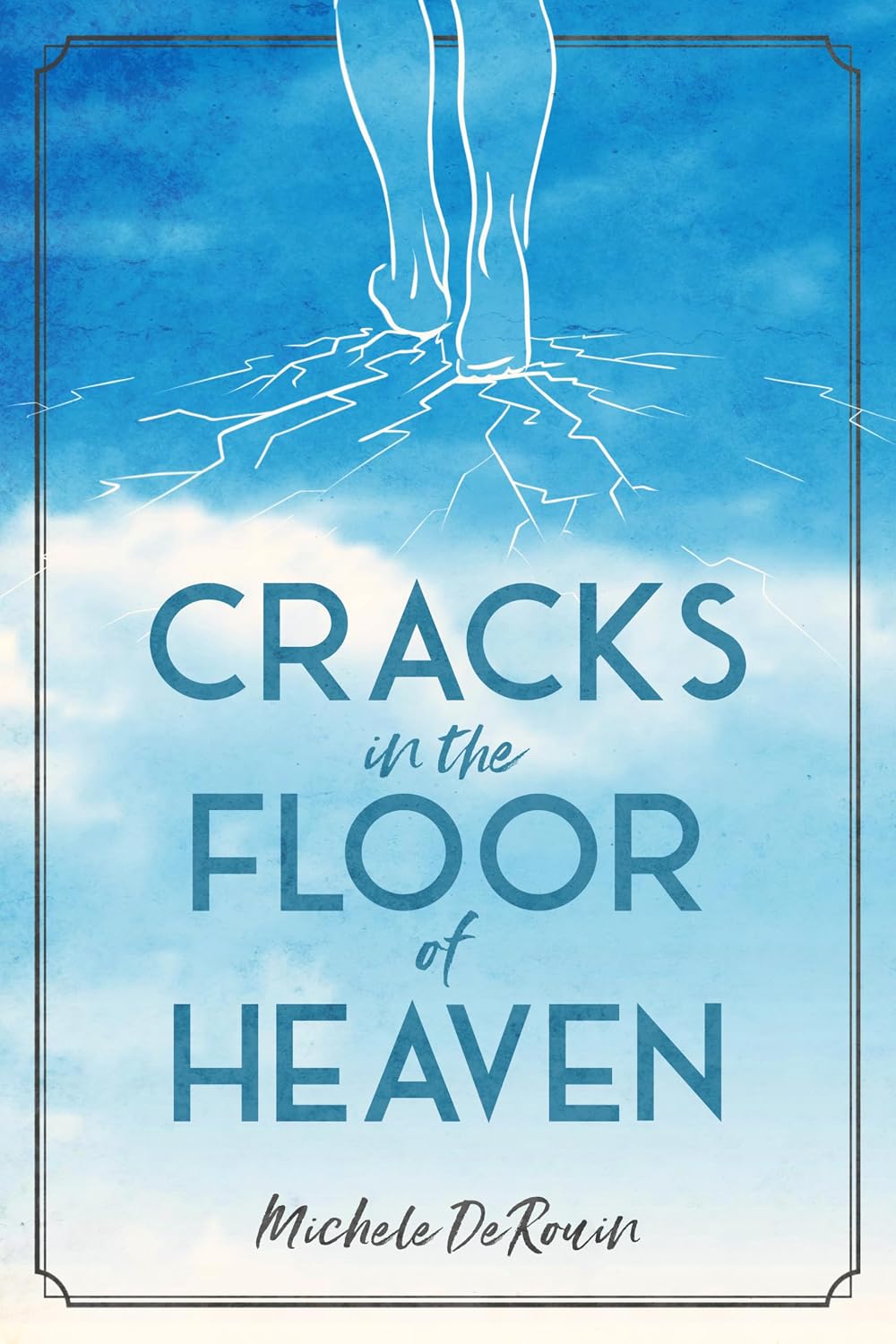 Cracks in the Floor of Heaven by Michele DeRouin book cover