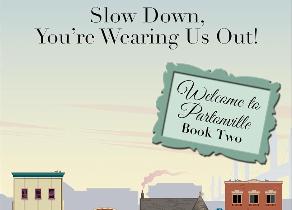 Dearest Dorothy, Slow Down, You’re Wearing Us Out!