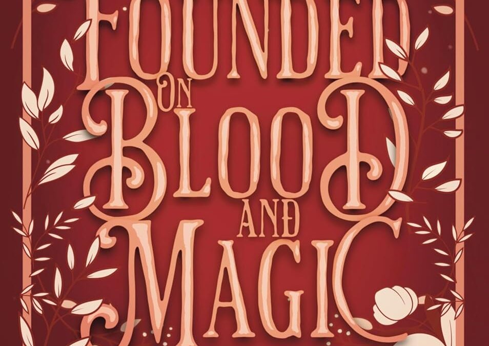 Founded on Blood and Magic