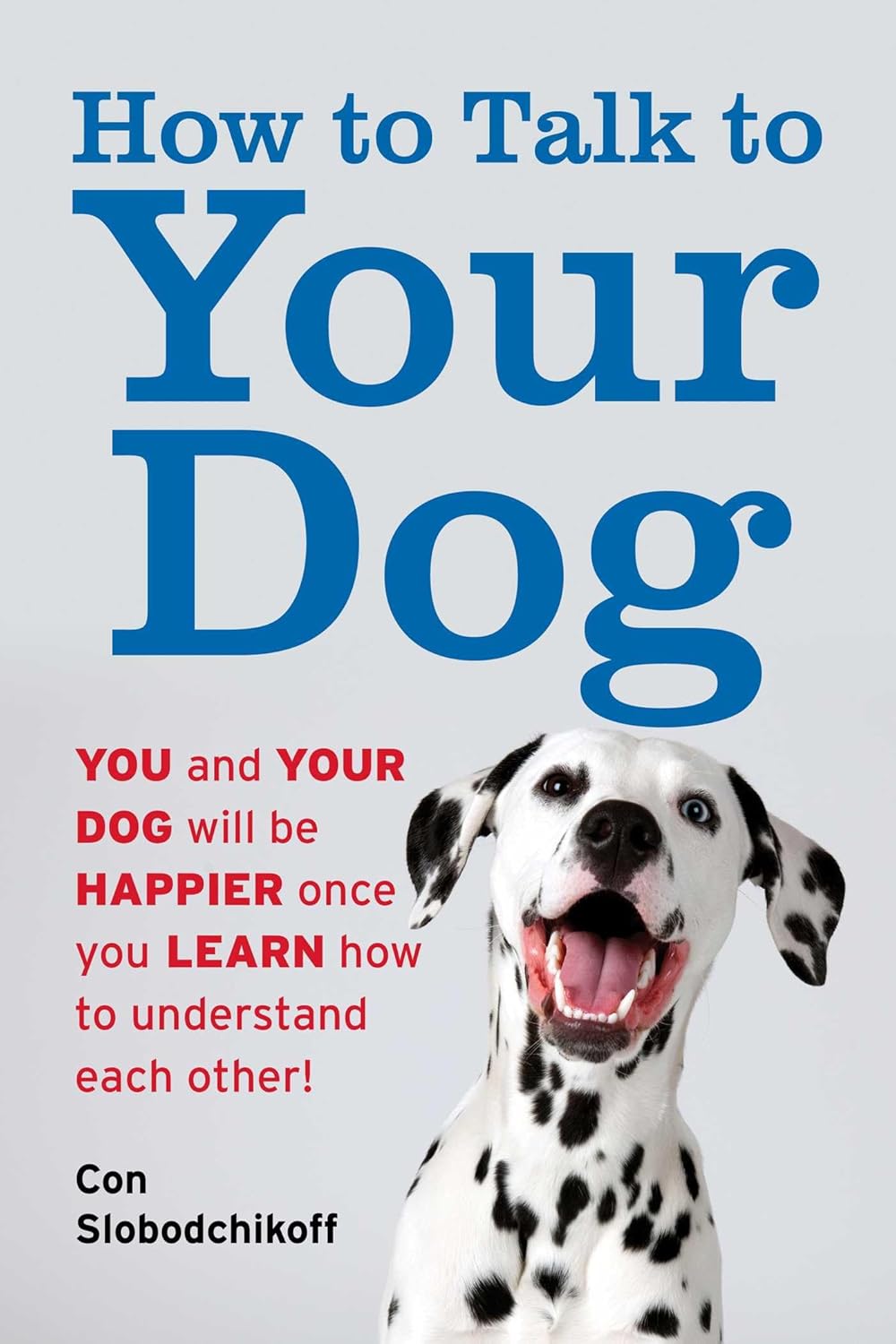 How to Talk to Your Dog by Con Slobodchikoff book cover