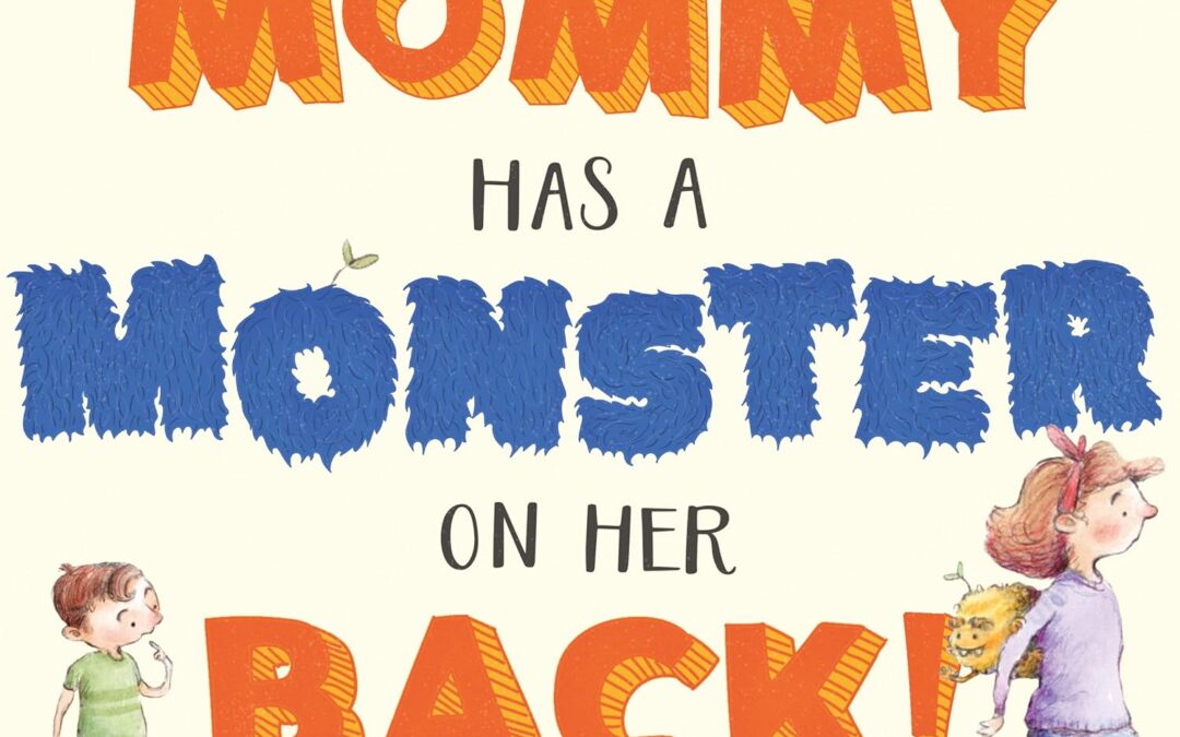 Mommy Has a Monster on Her Back!