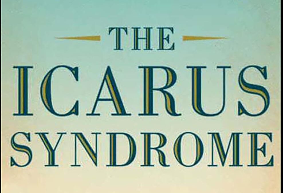 The Icarus Syndrome