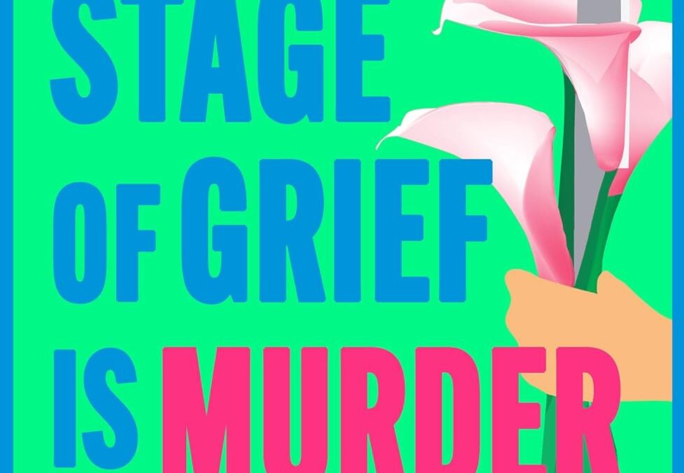 The Last Stage of Grief Is Murder