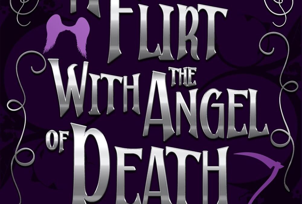 How to Flirt with the Angel of Death