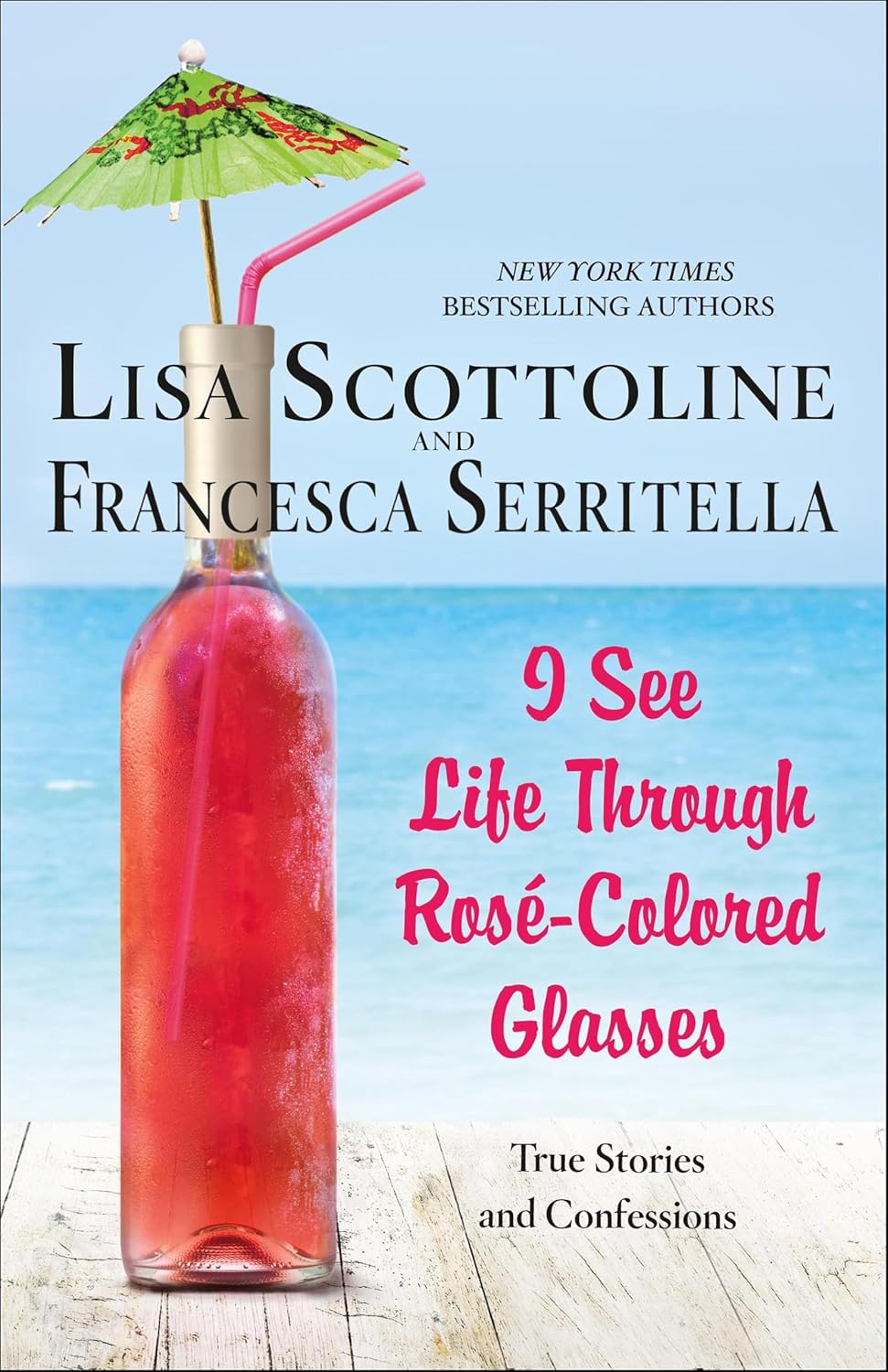 I See Life Through Rosé-Colored Glasses by Lisa Scottoline book cover