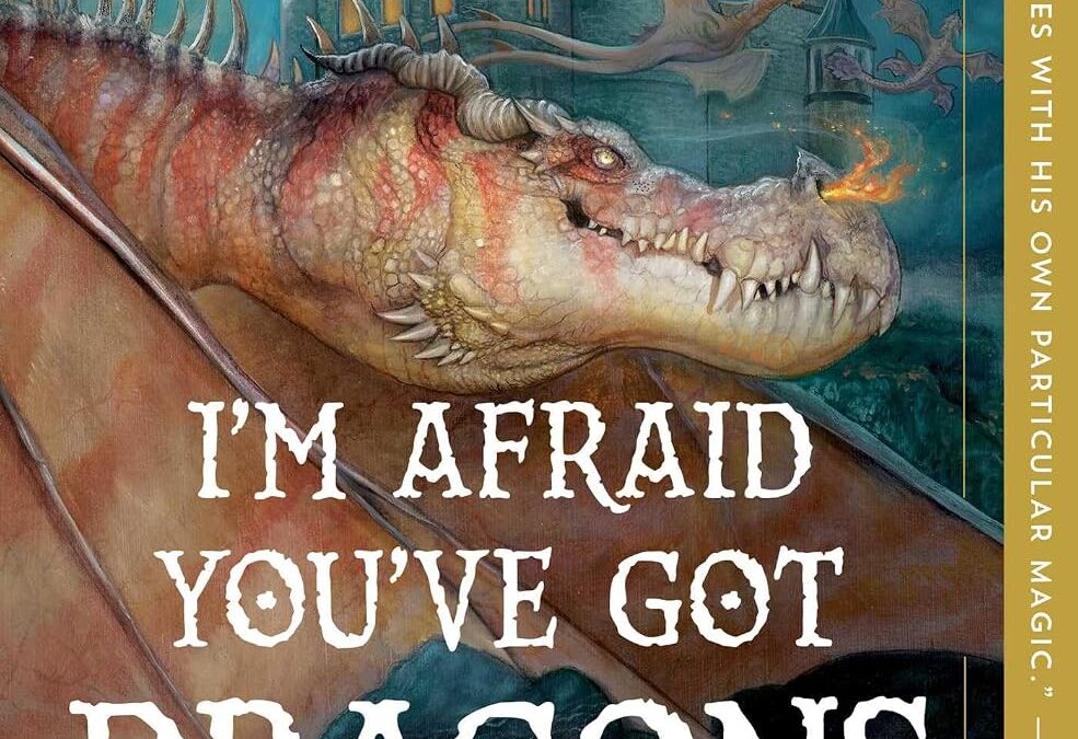 I’m Afraid You’ve Got Dragons