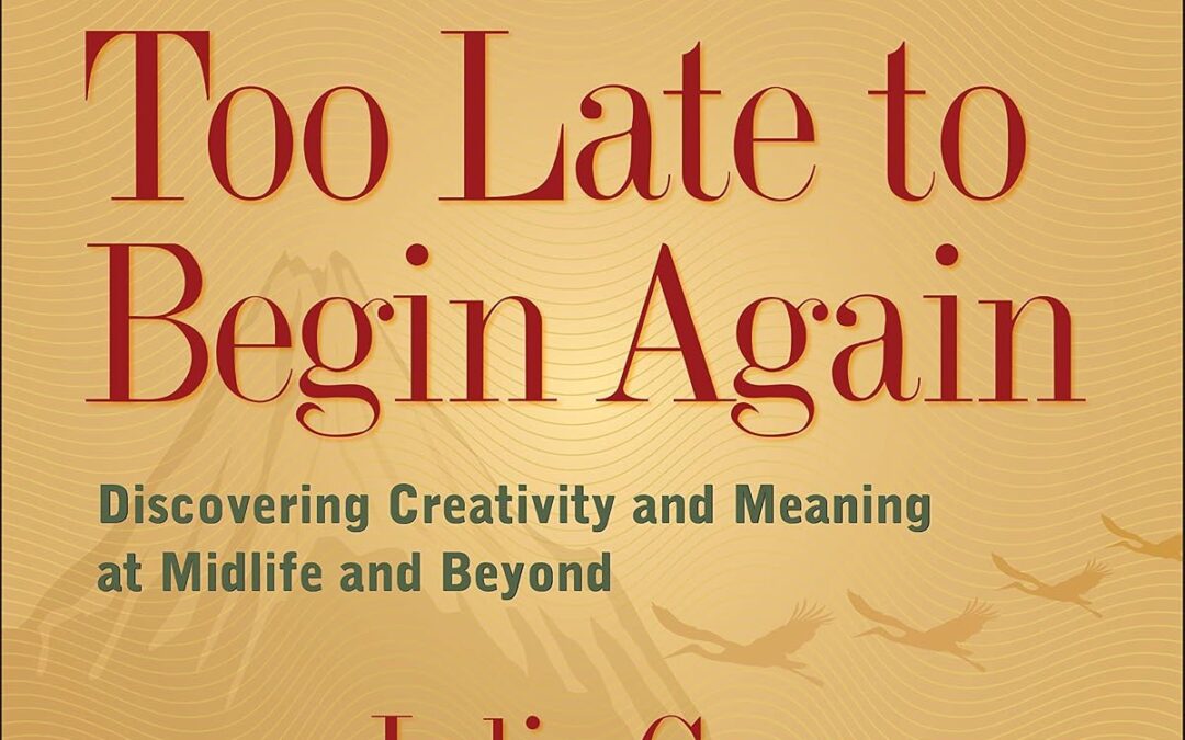 It’s Never Too Late to Begin Again