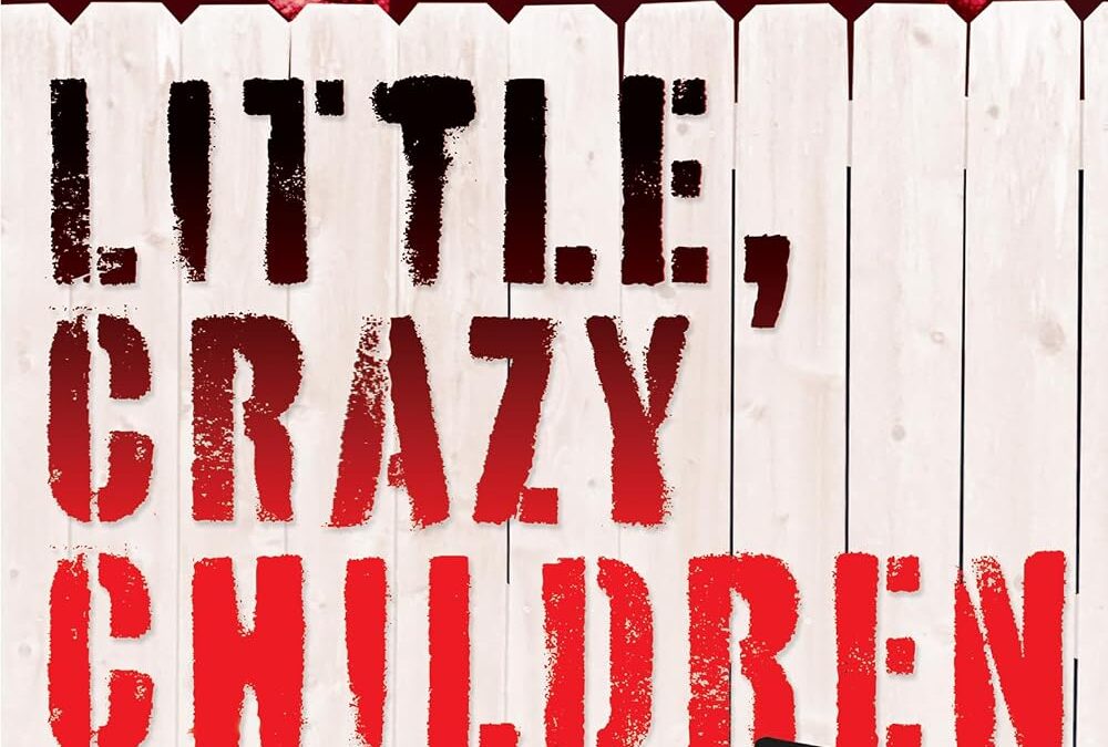 Little, Crazy Children