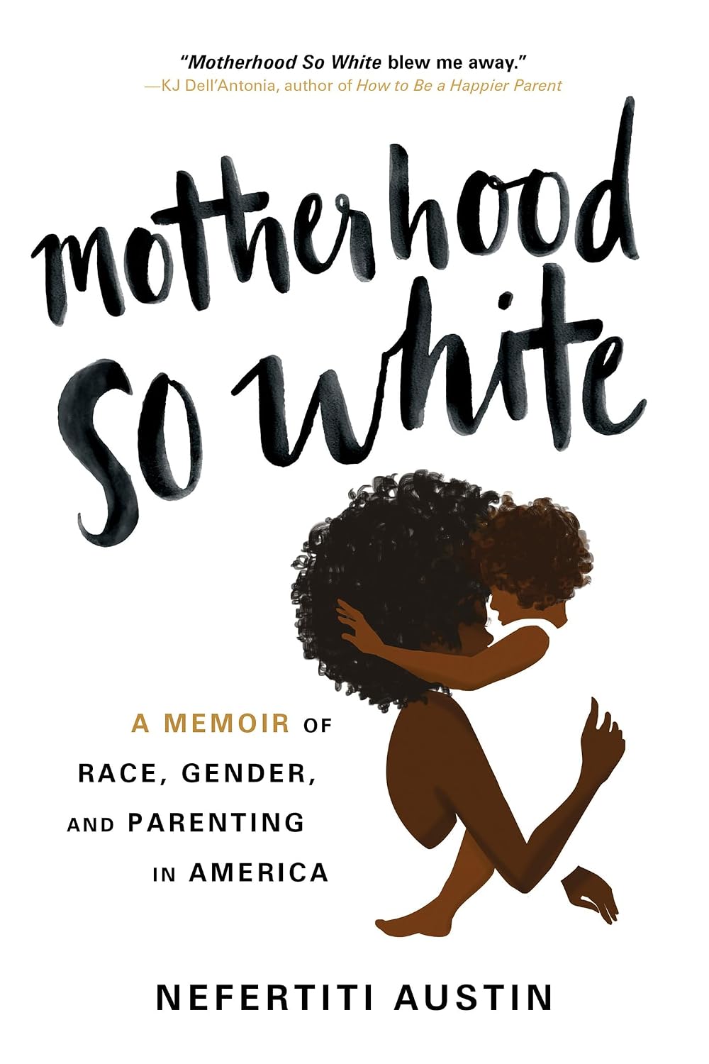 Motherhood So White by Nefertiti Austin book cover
