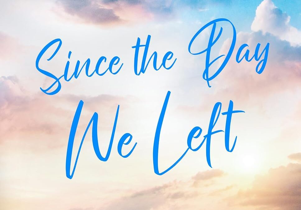 Since the Day We Left