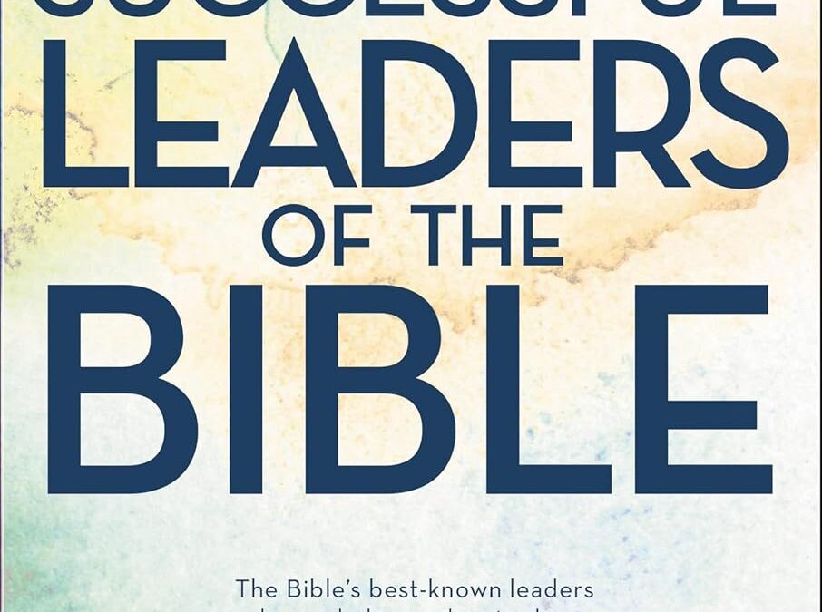 Successful Leaders of the Bible