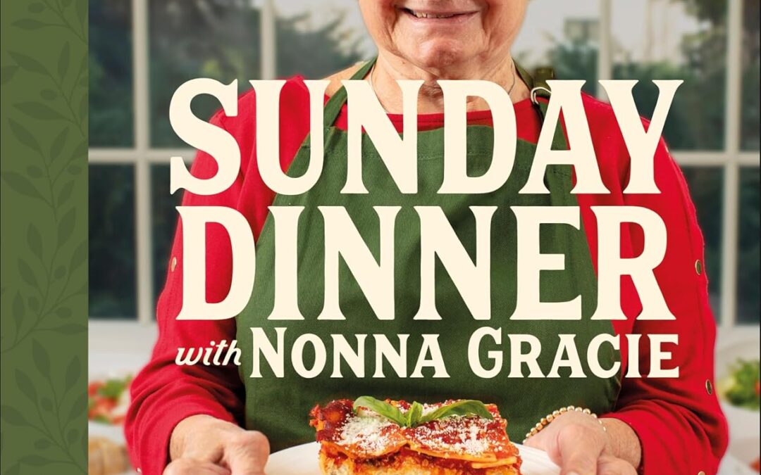 Sunday Dinner with Nonna Gracie