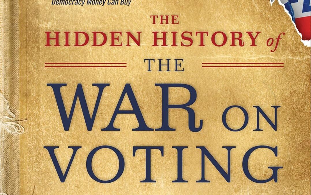 The Hidden History of the War on Voting