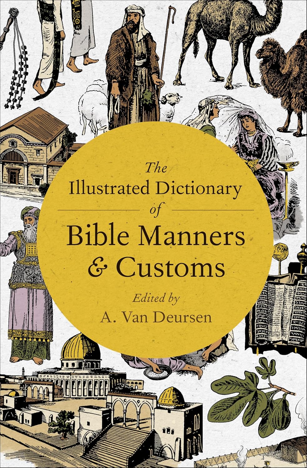 The Illustrated Dictionary of Bible Manners & Customs by A. Van Deursen book cover