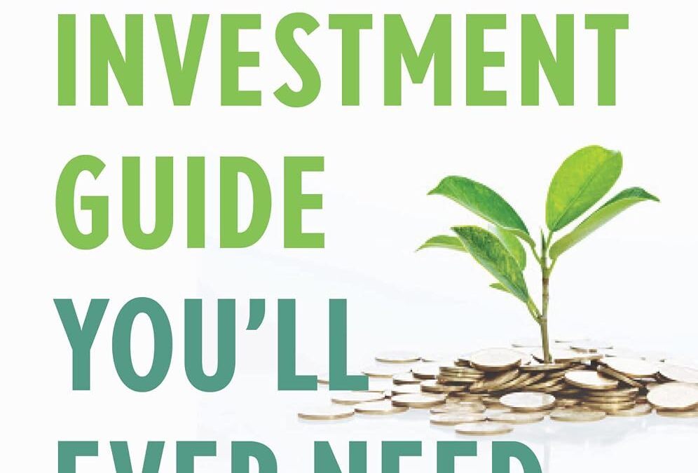 The Only Investment Guide You’ll Ever Need