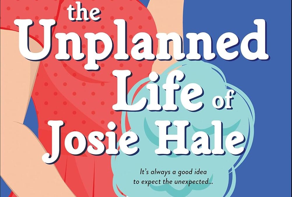 The Unplanned Life of Josie Hale