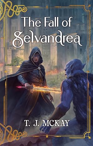 The Fall of Selvandrea by Tim McKay, T. J. McKay, Joe Requeza, & 0 more book cover