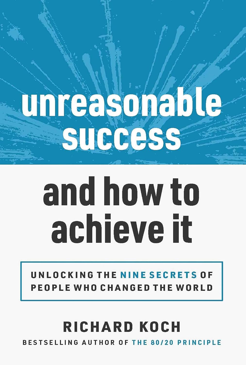 Unreasonable Success and How to Achieve It by Richard Koch book cover